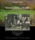 Danièle Delord - Maisons, terres et familles - Perpezac-le Noir, une commune en Limousin (1815-1945).