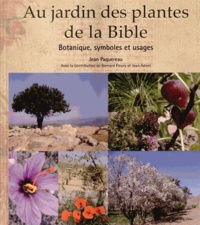 Jean Paquereau - Au jardin des plantes de la Bible - Botanique, symboles et usages.