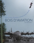 Jean-Marie Ballu - Bois d'aviation - Sans le bois, l'aviation n'aurait jamais decollé.