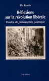 Philippe Lauria - Réflexions sur la révolution libérale - Etudes de philosophie politique.