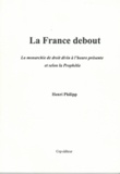 Henri Philipp - La France debout - La monarchie de droit divin à l'heure présente et selon la prophétie.
