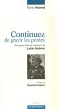 Nane Vézinet - Continuez de gravir les pentes - Principaux faits de résistance de Lucie Aubrac.