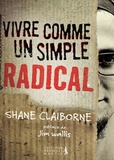 Shane Claiborne - Vivre comme un simple radical.