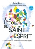 Rémi Schappacher - A l'école du Saint-Esprit - Volume 3, Le Saint-Esprit passionné de notre liberté.