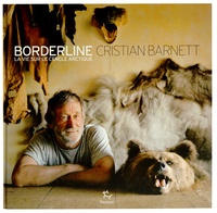 Cristian Barnett et Huw Lewis-Jones - Borderline - La vie sur le cercle arctique.