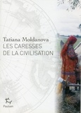 Tatiana Moldanova - Les caresses de la civilisation.