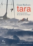 Grant Redvers et Christian de Marliave - Tara, journal de bord de la dérive arctique.