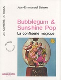 Jean-Emmanuel Deluxe - Bubblegum & Sunshine Pop - La confiserie magique.