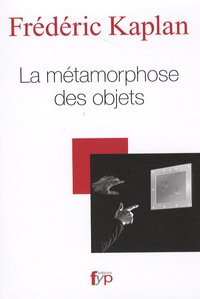 Frédéric Kaplan - La métamorphose des objets.