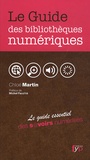 Chloé Martin - Le Guide des bibliothèques numériques - Le guide essentiel des savoirs numérisés du monde.