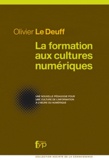 Olivier Le Deuff - La formation aux cultures numériques - Une nouvelle pédagogie pour une culture de l'information à l'heure du numérique.