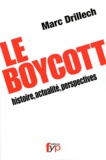 Marc Drillech - Le Boycott - Histoire, actualité, perspectives.