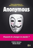Nicolas Danet et Frédéric Bardeau - Anonymous - Peuvent-ils changer le monde ?.