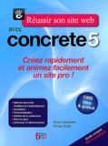 Remo Laubacher et Olivier Soille - Réussir son site web avec Concrete5 - Guide complet 100% pratique.
