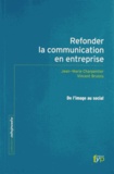 Jean-Marie Charpentier et Vincent Brulois - Refonder la communication en entreprise - De l'image au social.