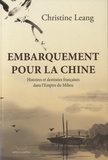 Christine Leang - Embarquement pour la Chine - Histoires et destinées françaises dans l'Empire du Milieu.