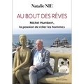 Natalie Nie - Au bout des rêves - Michel Humbert, la passion de relier les hommes.