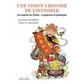 Jean-Pierre De Leeck - Une vision chinoise de l'invisible - Les esprits en Chine : croyances et pratiques.