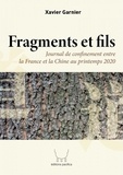 Xavier Garnier - Fragments et fils - Journal de confinement entre la france et la chine au printemps 2020.