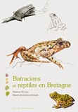 Stéphane Brousse et Sandra Lefrançois - Batraciens et reptiles en Bretagne.