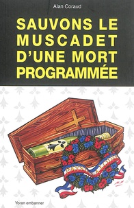 Alan Coraud - Sauvons le muscadet d'une mort programmée.