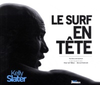 Gibus de Soultrait - Kelly Slater - Le surf en tête.