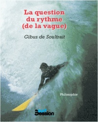 Gibus de Soultrait - La question du rythme (de la vague).