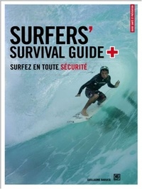 Guillaume Barucq - Surfers' Survival Guide - Surfez en toute sécurité.