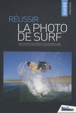 Damien Poullenot et Julien Roulland - Réussir la photo de surf.