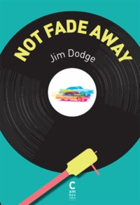 Jim Dodge - Not Fade Away.
