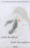Alain Absire - Jardin des délices, jardin des supplices - 14e ateliers d'écriture du Prix du Jeune Ecrivain.