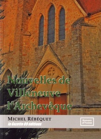 Michel Rébéquet - Nouvelles de Villeneuve l'Archevêque.