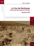 Maner yves Le - Le Feu de Barbusse et les récits de la guerre en Artois - Souchez 1915.