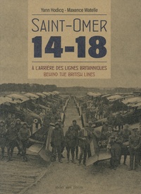 Yann Hodicq et Maxence Watelle - Saint-Omer 14-18 - A l'arrière des lignes britanniques.
