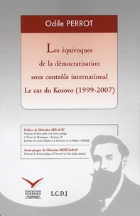 Odile Perrot - Les équivoqes de la démocratisation sous contrôle international - Le cas du Kosovo (1999-2007).