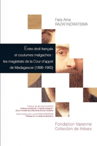 Fara Aina Razafindratsima - Entre droit français et coutumes malgaches : les magistrats de la Cour d'appel de Madagascar (1896-1960).