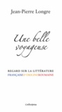 Jean-Pierre Longre - Une belle voyageuse - Regard sur la littérature française d'origine roumaine.