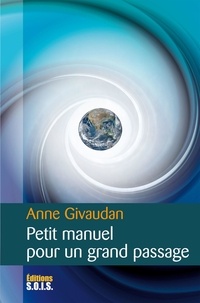 Anne Givaudan - Petit manuel pour un grand passage.