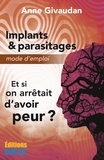 Anne Givaudan - Implants & parasitages - Mode d'emploi.