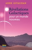 Anne Givaudan - Révélations Galactiques pour un monde nouveau.