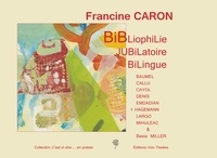 Francine Caron - Bibliophilie jubilatoire bilingue.