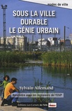 Sylvain Allemand - Sous la ville durable le génie urbain - Rencontre avec les ingénieurs de l'EIVP.