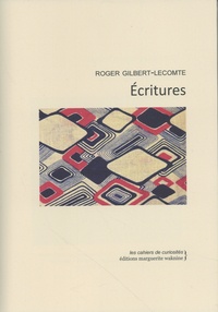 Roger Gilbert-Lecomte - Ecritures.