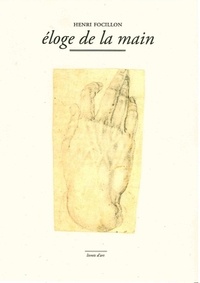Henri Focillon - Eloge de la main.