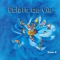 Richard Gossin - Eclats de Vie Tome 4 : Un enseignement protestant de culture religieuse à l'école élémentaire - Livre de l'enfant, Cycle 3, deuxième partie (cours moyen 1).