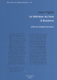 Jean Irigoin - La fabrique du livre à Byzance.