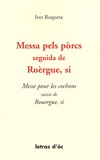 Yves Rouquette - Messe pour les cochons suivie de Rouergue, si - Edition bilingue français-occitan.