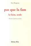 Yves Rouquette - La faim, seule - Edition bilingue français-occitan.