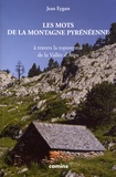 Jean Eygun - Les mots de la montagne pyrénéenne - A travers la toponymie de la vallée d'Aspe.