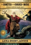 Laura Knight-Jadczyk - Les comètes et les cornes de Moïse - L'histoire secrète du monde, tome 2.